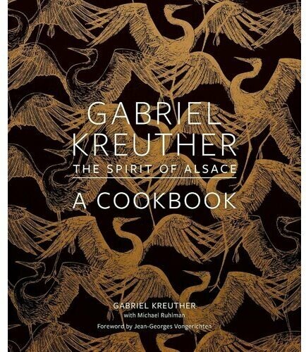 Gabriel Kreuther. Gabriel Kreuther. The Spirit of Alsace. А Cookbook