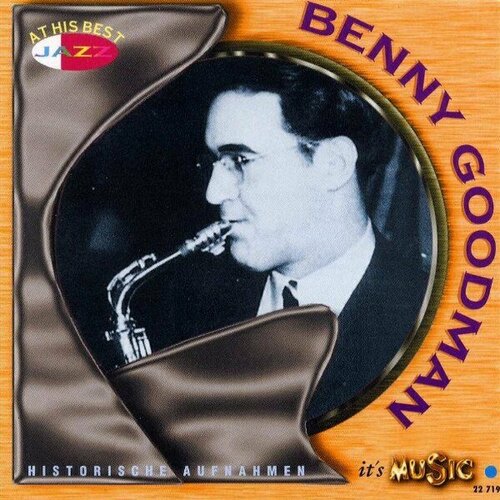 Компакт-диск Warner Benny Goodman – Historische Aufnahmen goodman benny виниловая пластинка goodman benny portrat in swing