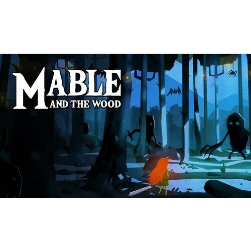 Игра Mable & The Wood для PC (STEAM) (электронная версия)