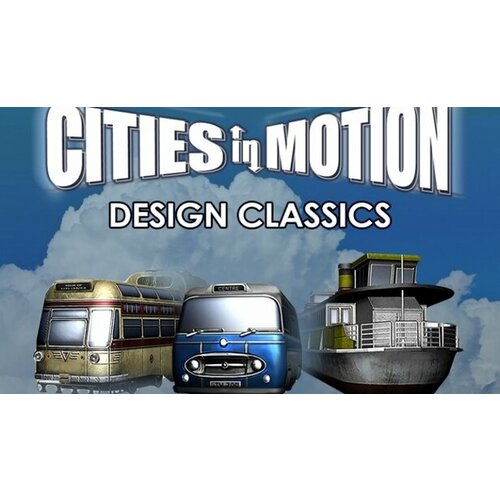 Дополнение Cities in Motion: Design Classics для PC (STEAM) (электронная версия) cities in motion 2 marvellous monorails