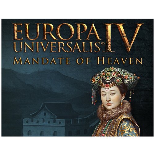 Europa Universalis IV: Mandate of Heaven - Expansion europa universalis iv steam ключ регион россия