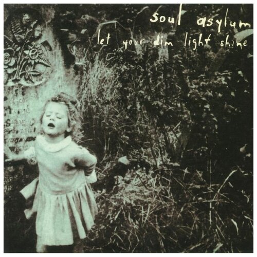 Soul Asylum Виниловая пластинка Soul Asylum Let Your Dim Light Shine polydor bryan adams shine a light виниловая пластинка