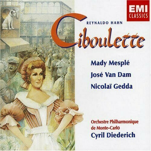 AUDIO CD Hahn: Ciboulette - Cyril Diederich, Orchestre Philharmonique de Monte-Carlo, Mady Mesplé