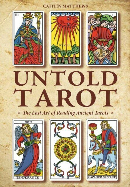 Matthews Caitlin "Untold Tarot: The Lost Art of Reading Ancient Tarots"