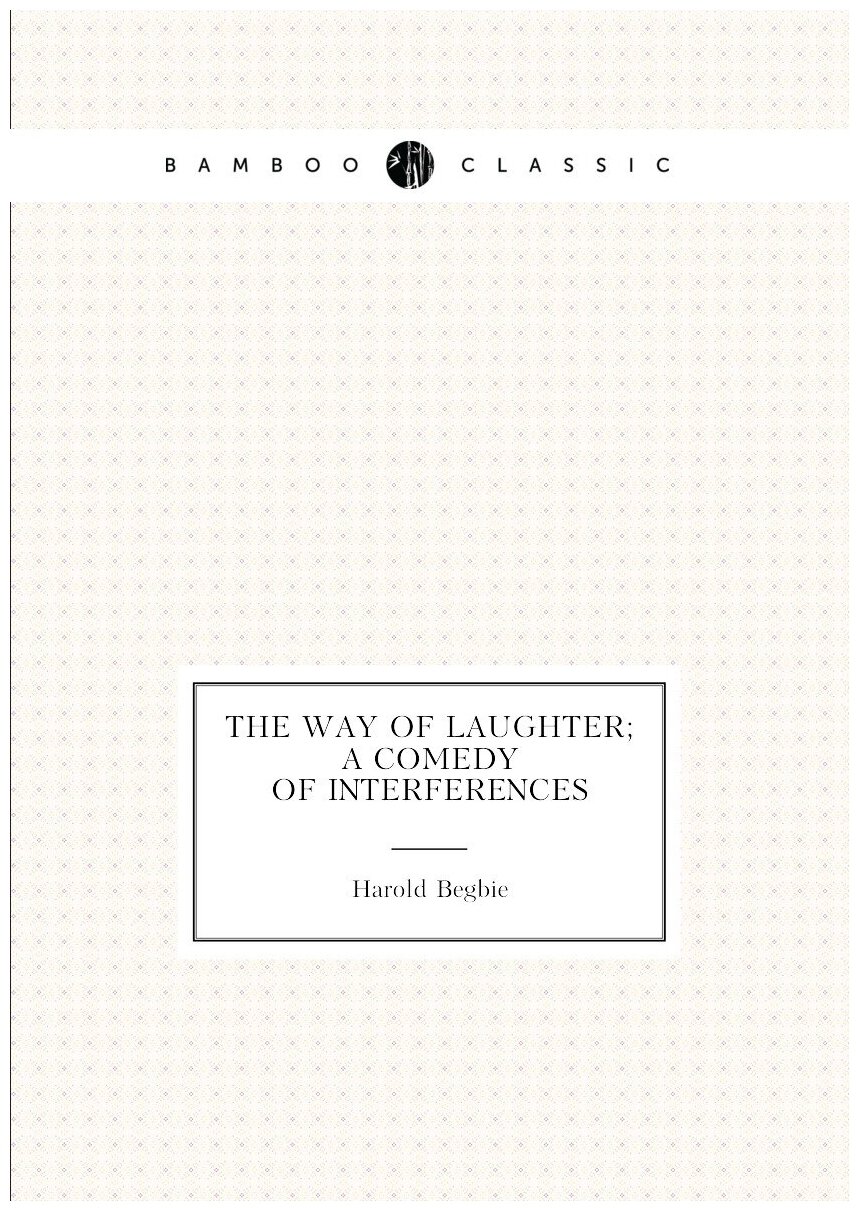 The way of laughter; a comedy of interferences