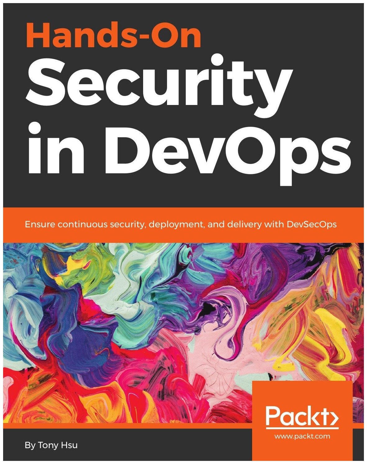Hands-On Security in DevOps. Ensure continuous security, deployment, and delivery with DevSecOps