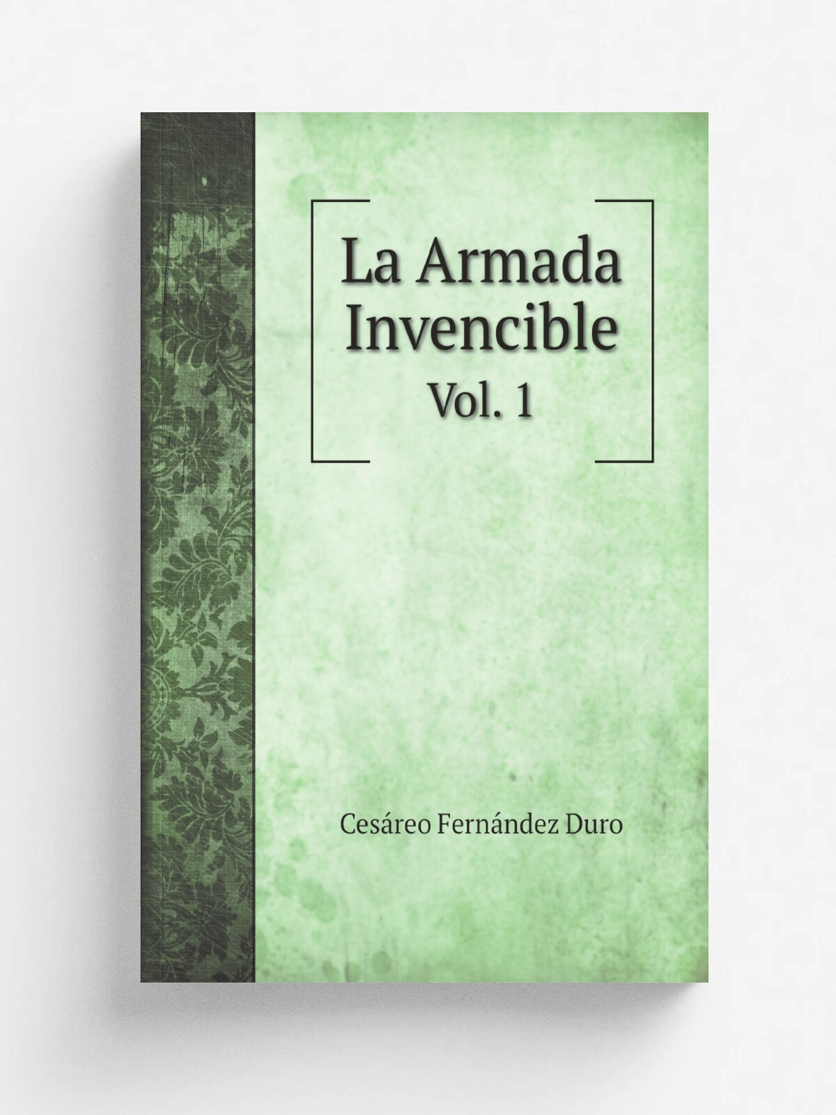 La Armada Invencible (Spanish Edition). Vol. 1 | Ces.reo Fern.ndez Duro | 1884 | Репринт