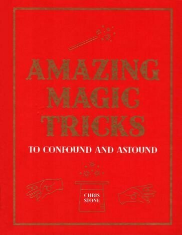 Amazing Magic Tricks. To Confound and Astound - фото №1