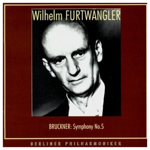 Bruckner: Symphony No. 5 in B Flat Major, A. 96 - by WILHELM FURTWANGLER