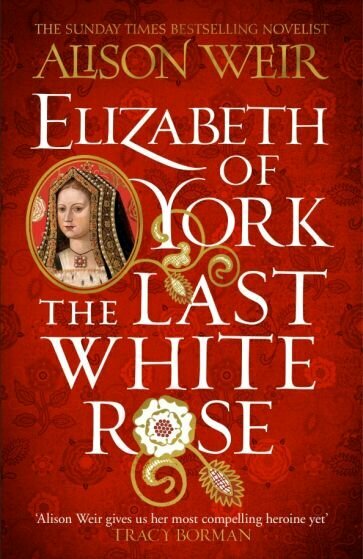 Elizabeth of York. The Last White Rose - фото №1