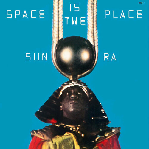 Sun Ra Виниловая пластинка Sun Ra Space Is The Place sun ra arkestra виниловая пластинка sun ra arkestra prophet