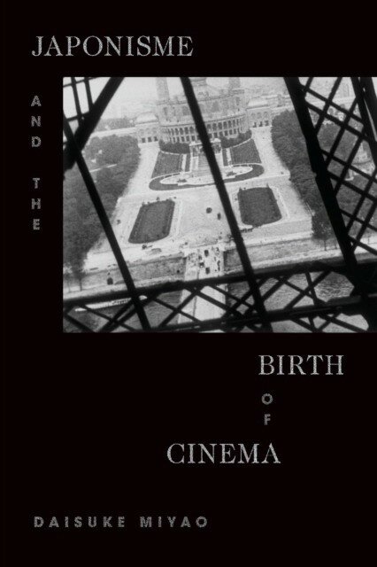 Daisuke Miyao "Japonisme and the Birth of Cinema"