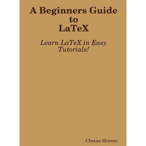 A Beginners Guide to Latex. Руководство для начинающих по Latex: на англ. яз.