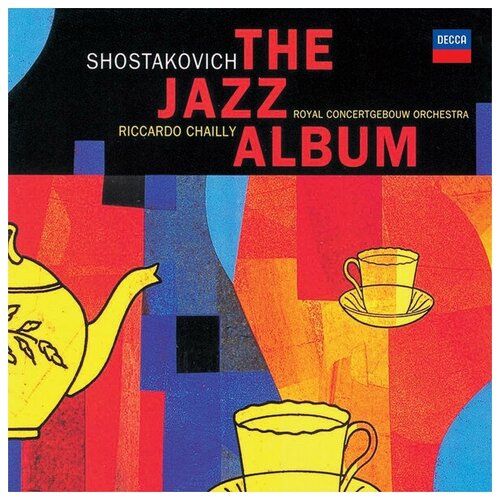 Виниловые пластинки, Decca, RICCARDO CHAILLY - Shostakovich: The Jazz Album (LP)