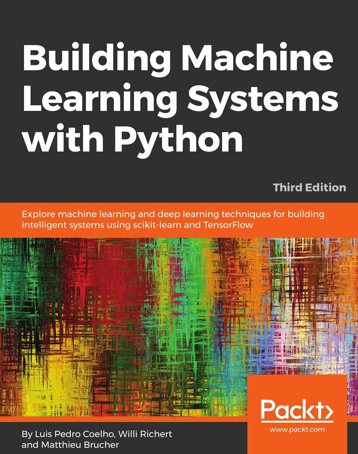 Building Machine Learning Systems with Python. - Third Edition. Explore machine learning and deep learning techniques for building intelligent system…