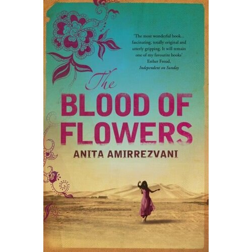Anita Amirrezvani - The Blood Of Flowers