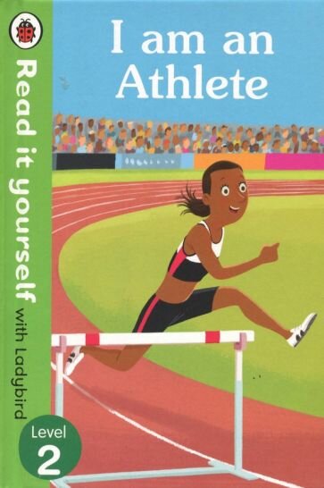 I am an Athlete. Read It Yourself with Ladybird. Level 2 - фото №1
