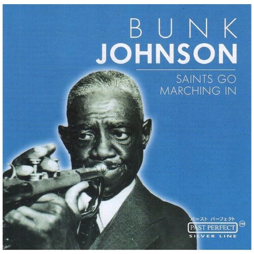 Bunk Johnson-Saints Go Marching In PastPerfect CD EC (Компакт-диск 1шт) блюз распродажа sale роза блюз пулсен