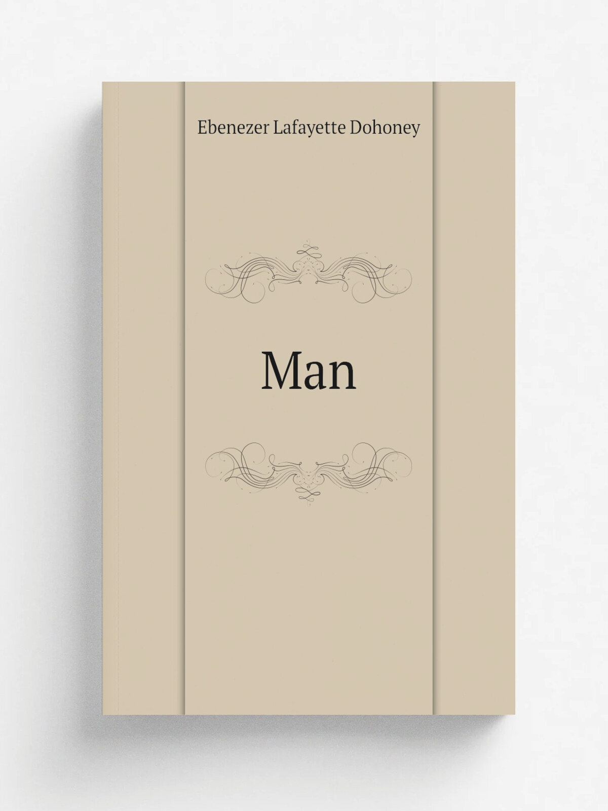 Man | Ebenezer Lafayette Dohoney | 1885 | St. Louis, J. Burns publishing co | Репринт
