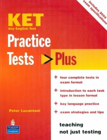 Lucantoni Peter. KET Practice Tests Plus. Includes 2004 exam specifications. Key English Test