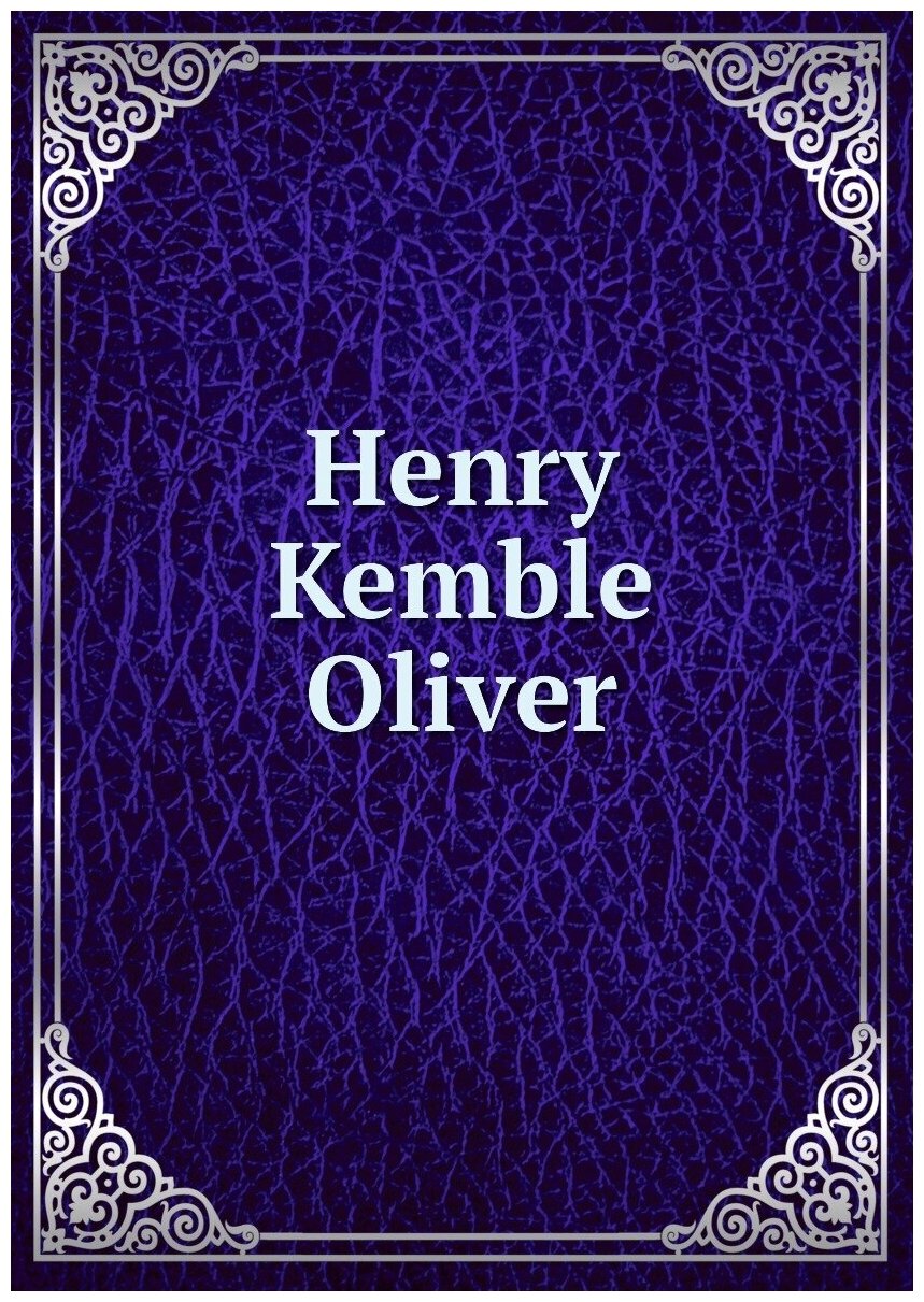 Henry Kemble Oliver