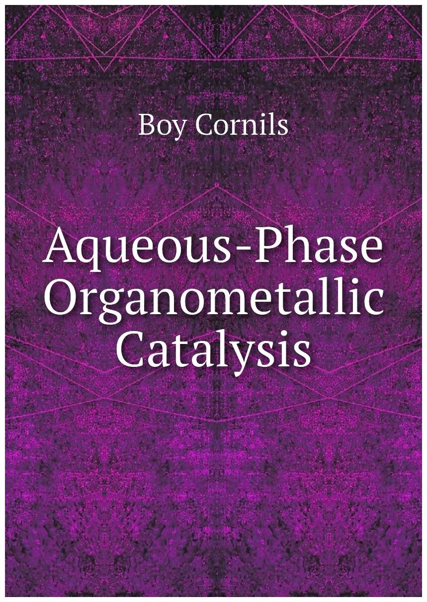 Aqueous-Phase Organometallic Catalysis