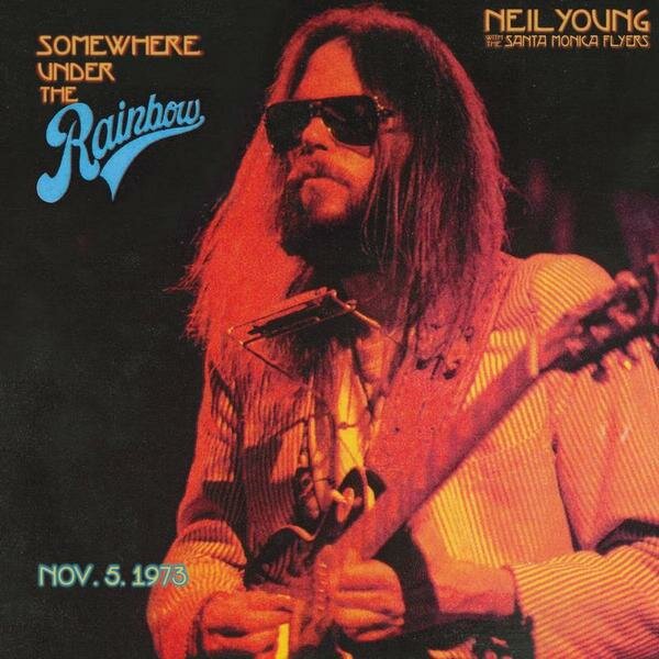 Виниловая пластинка NEIL YOUNG WITH THE SANTA MONICA FLYERS - SOMEWHERE UNDER THE RAINBOW (NOV. 5. 1973) (2 LP)