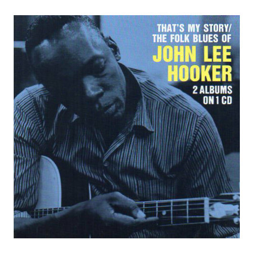 Компакт-Диски, ACE, JOHN LEE HOOKER - That'S My Story/The Folk Blues Of John Lee Hooker (CD)
