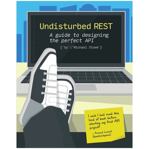 Undisturbed REST. a Guide to Designing the Perfect API