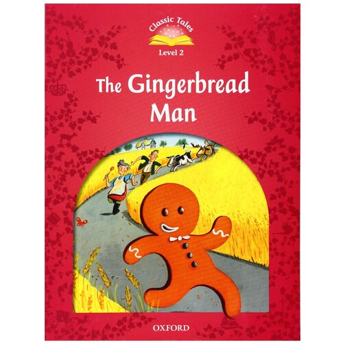 Sue A. "Classic Tales. Level 2. The Gingerbread Man"