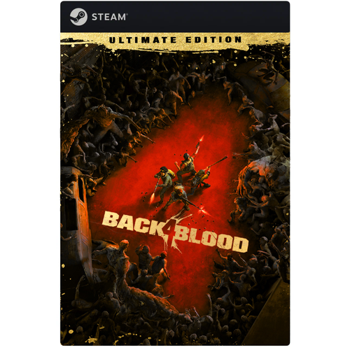 Игра Back 4 Blood: Ultimate Edition для PC, Steam (Цифровая версия, регион активации - СНГ, включая РФ и РБ)