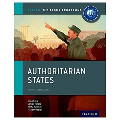 Authoritarian States: IB History Course Book: Oxford IB Diploma Program