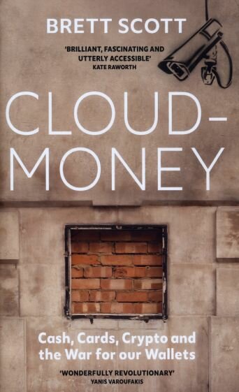 Cloudmoney. Cash, Cards, Crypto and the War for our Wallets - фото №1
