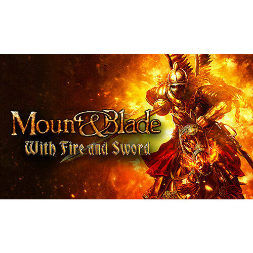 Игра Mount Blade With Fire Sword для PC STEAM Регион активации Российская Федерация электронная версия 169₽