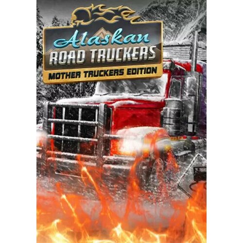 Alaskan Road Truckers: Mother Truckers Edition DLC (Steam; PC; Регион активации все страны) abs for renault alaskan