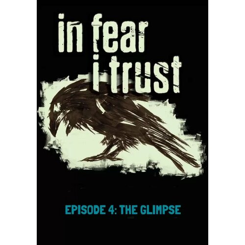 In Fear I Trust - Episode 4 (Steam; PC; Регион активации РФ, СНГ, Турция) in fear i trust episode 4 the glimpse dlc