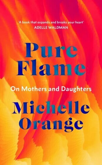 Pure Flame. On Mothers and Daughters - фото №1