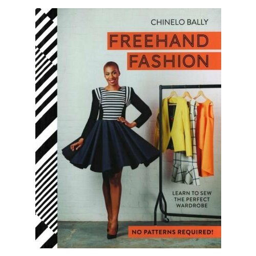 Chinelo Bally - Freehand Fashion. Learn to sew the perfect wardrob