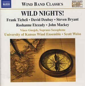 Ticheli - Wild Nights! - Anahita - Soprano Saxophone Concerto- Naxos CD Deu ( Компакт-диск 1шт)