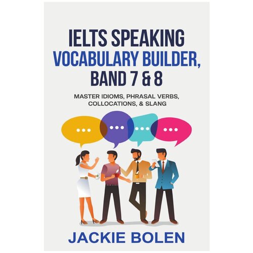 IELTS Speaking Vocabulary Builder. IELTS разговорный словарный запас: на англ. яз.