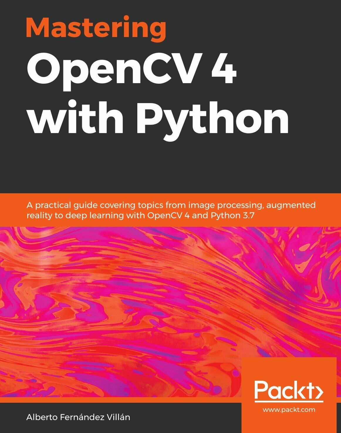 Mastering OpenCV 4 with Python. A practical guide covering topics from image processing, augmented reality to deep learning with OpenCV 4 and Python …