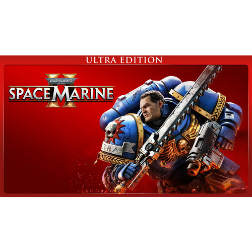 Warhammer 40000 Space Marine 2 - Ultra Edition Steam Все страны 16499₽