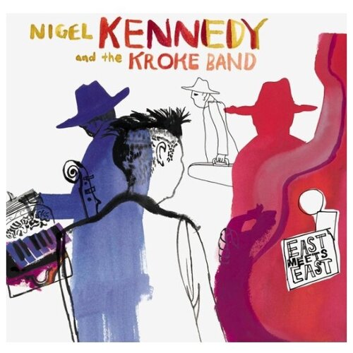 Виниловая пластинка Nigel Kennedy And The Kroke Band EAST MEETS EAST