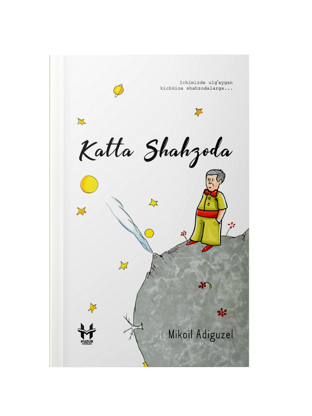 Katta Shahzoda, Mikoil Adiguzel "Ichimizda ulg'aygan Kichkina shahzodalarga"
