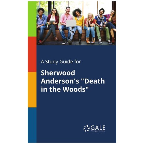 A Study Guide for Sherwood Anderson's "Death in the Woods"