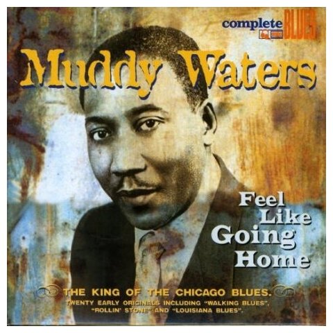 Компакт-Диски, COMPLETE BLUES, MUDDY WATERS - FEEL LIKE GOING HOME (CD)