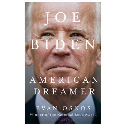 Osnos Evan "Joe Biden: American Dreamer"