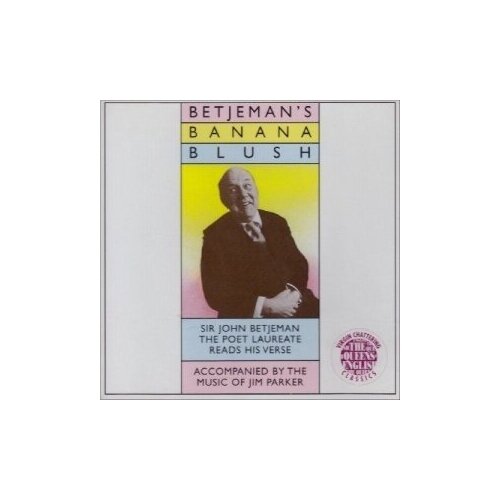 bootle r the ai economy Компакт-Диски, Virgin Chattering Classics, SIR JOHN BETJEMAN - Banana Blush (CD)