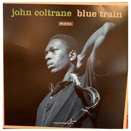 COLTRANE, JOHN BLUE TRAIN (MONO) 180 Gram Green Vinyl 12 винил john coltrane – blue train lp