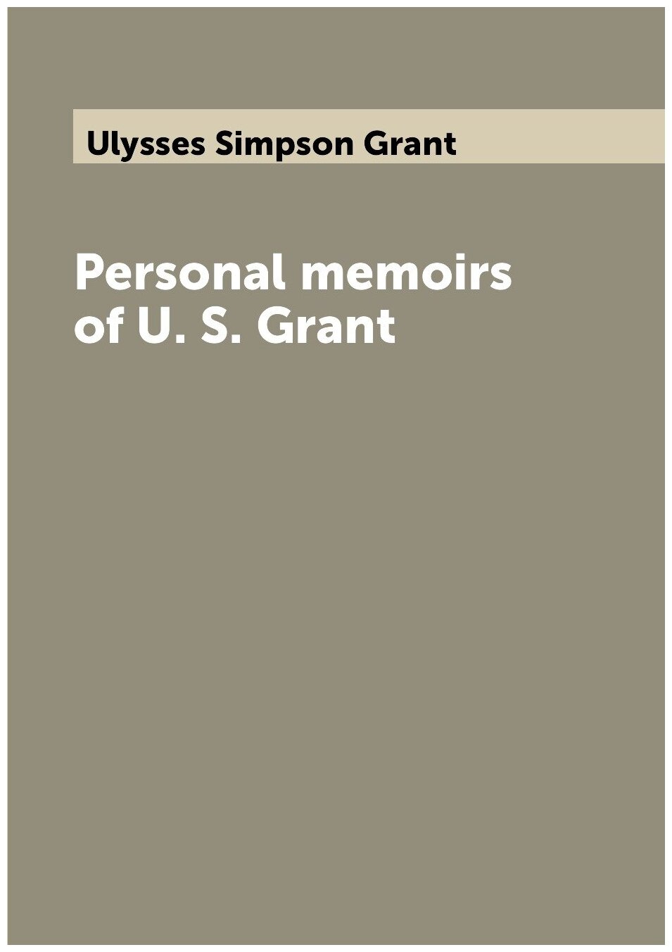 Personal memoirs of U. S. Grant